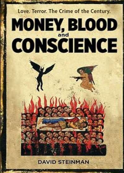 Money, Blood & Conscience, Paperback/David Steinman