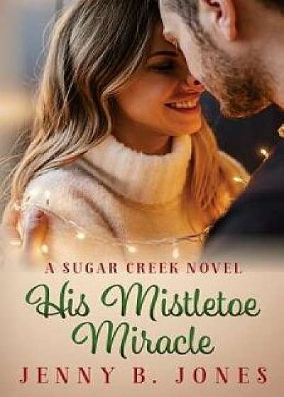 His Mistletoe Miracle, Paperback/Jenny B. Jones