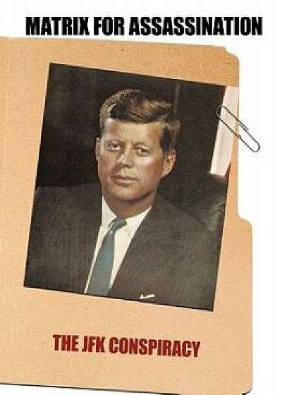 Matrix for Assassination: The JFK Conspiracy, Paperback/Gilbride Richard Gilbride