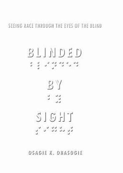 Blinded by Sight, Paperback/Osagie Obasogie