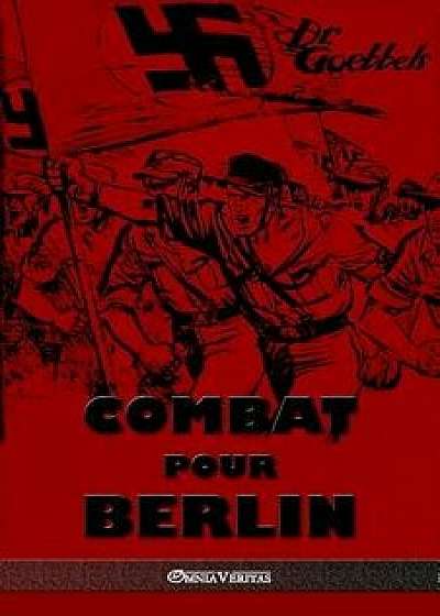 Combat Pour Berlin: Édition Intégrale, Paperback/Joseph Goebbels