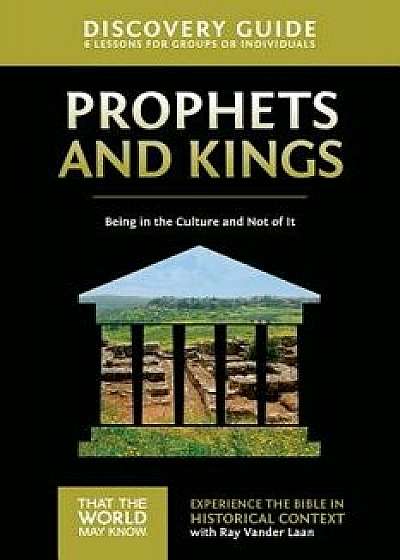 Prophets and Kings Discovery Guide: Being in the Culture and Not of It, Paperback/Ray Vander Laan
