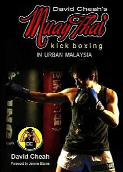 David Cheah's Muay Thai Kick Boxing, Paperback/David Cheah