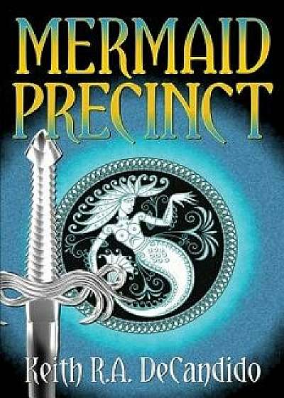 Mermaid Precinct, Paperback/Keith R. a. DeCandido
