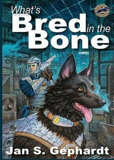 What's Bred in the Bone, Paperback/Jan S. Gephardt