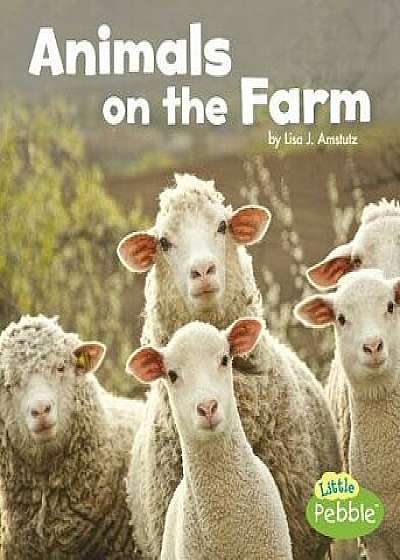 Animals on the Farm, Paperback/Lisa J. Amstutz