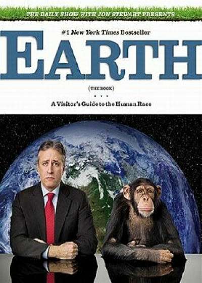 Earth: The Book: A Visitor's Guide to the Human Race, Paperback/Jon Stewart