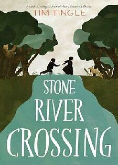 Stone River Crossing, Hardcover/Tim Tingle