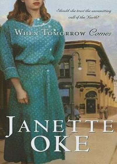 When Tomorrow Comes, Paperback/Janette Oke