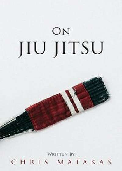 On Jiu Jitsu, Paperback/Chris Matakas