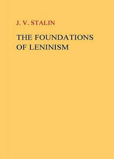 Coperta cărții The Foundations of Leninism, Paperback/J. V. Stalin
