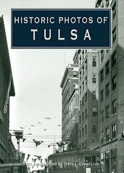 Historic Photos of Tulsa, Hardcover/Jerry Cornelius