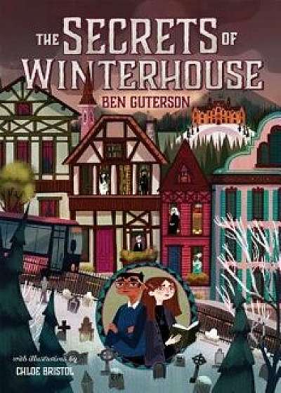 The Secrets of Winterhouse, Hardcover/Ben Guterson