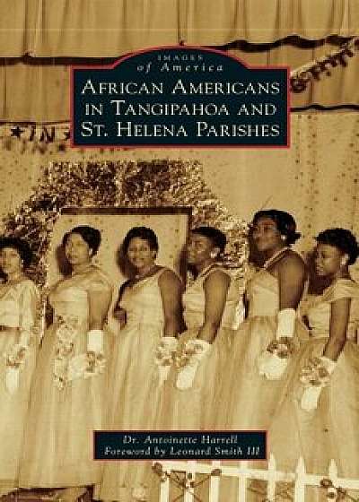 African Americans in Tangipahoa & St. Helena Parishes/Dr Antoinette Harrell