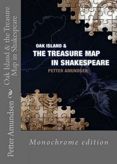 Oak Island & the Treasure Map in Shakespeare: Black and White Edition, Paperback/Petter Amundsen