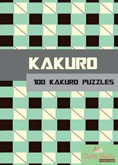 Kakuro: 100 Kakuro Puzzles in a Range of Sizes, Paperback/Clarity Media