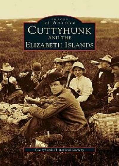 Cuttyhunk and the Elizabeth Islands, Hardcover/Cuttyhunk Historical Society