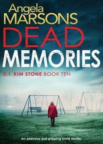 Dead Memories: An Addictive and Gripping Crime Thriller, Paperback/Angela Marsons