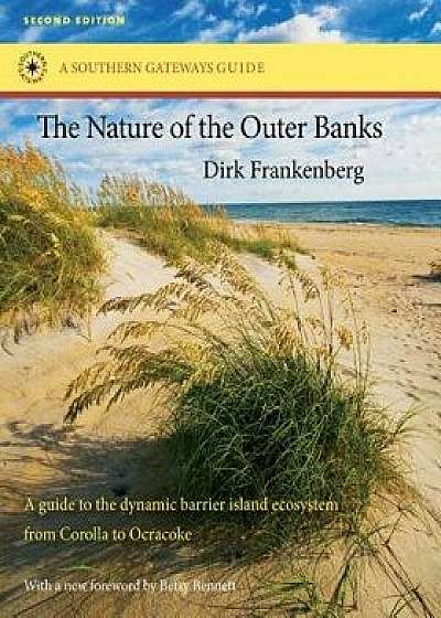 The Nature of the Outer Banks: Environmental Processes, Field Sites, and Development Issues, Corolla to Ocracoke, Paperback/Dirk Frankenberg
