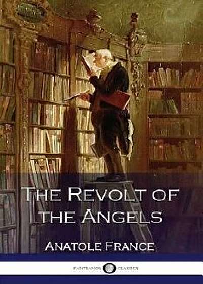 Anatole France - The Revolt of the Angels, Paperback/Anatole France