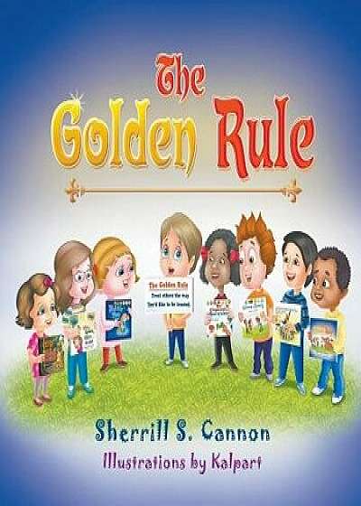 The Golden Rule, Paperback/Sherrill S. Cannon