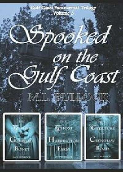 Spooked on the Gulf Coast, Paperback/M. L. Bullock