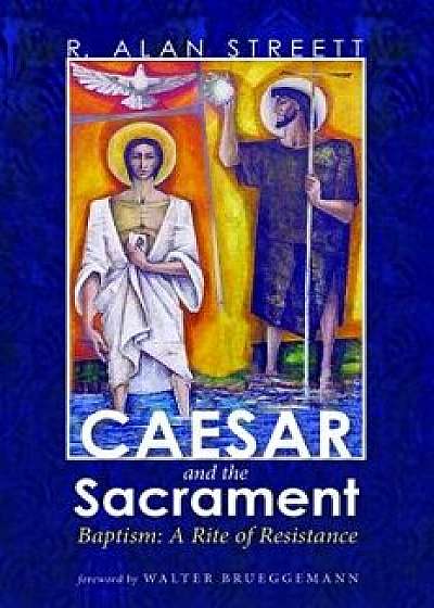 Caesar and the Sacrament, Paperback/R. Alan Streett