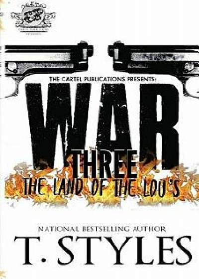 War 3: The Land of the Lou's (the Cartel Publications Presents), Paperback/T. Styles