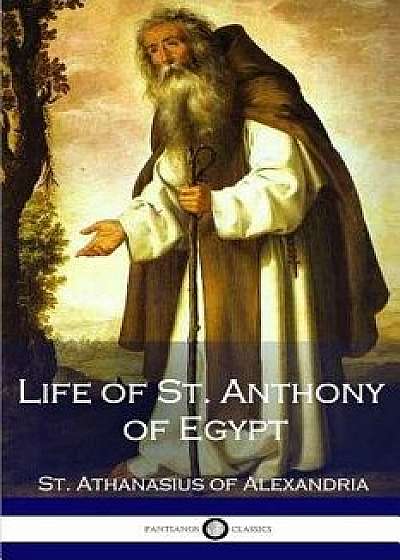 Life of St. Anthony of Egypt, Paperback/St Athanasius of Alexandria