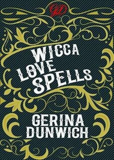 Wicca Love Spells, Paperback/Gerina Dunwich
