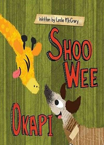 Shoo Wee Okapi, Paperback/Leslie McCrary