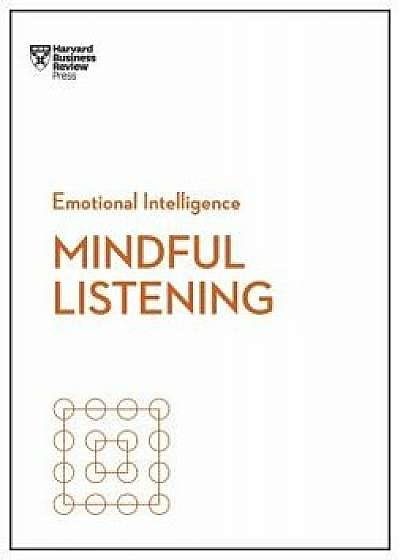 Mindful Listening (HBR Emotional Intelligence Series), Paperback/Harvard Business Review