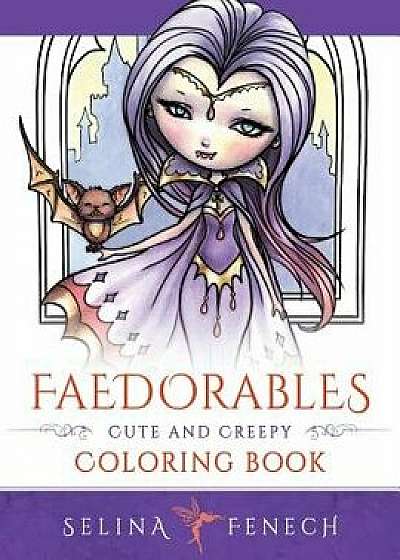 Faedorables: Cute and Creepy Coloring Book, Paperback/Selina Fenech