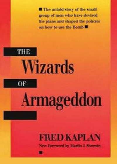 The Wizards of Armageddon, Paperback/Fred Kaplan