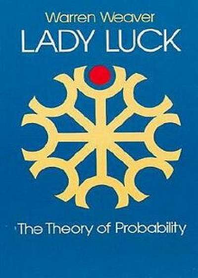 Lady Luck: The Theory of Probability, Paperback/Warren Weaver