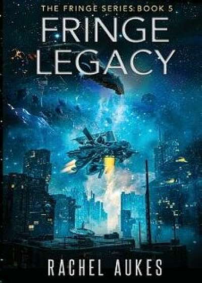 Fringe Legacy, Paperback/Rachel Aukes