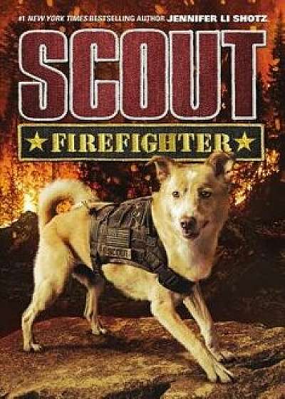 Scout: Firefighter, Paperback/Jennifer Li Shotz