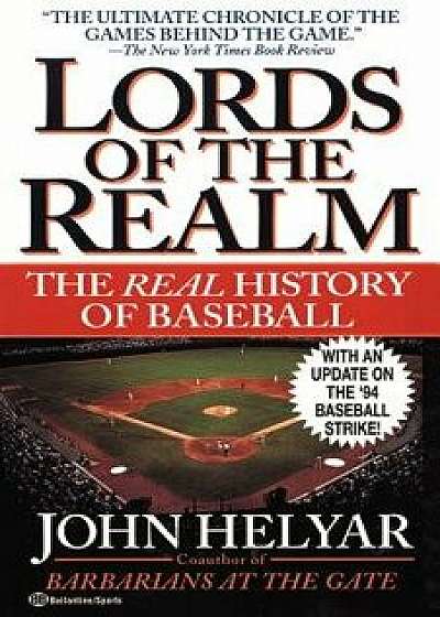 The Lords of the Realm: The Real History of Baseball, Paperback/John Helyar