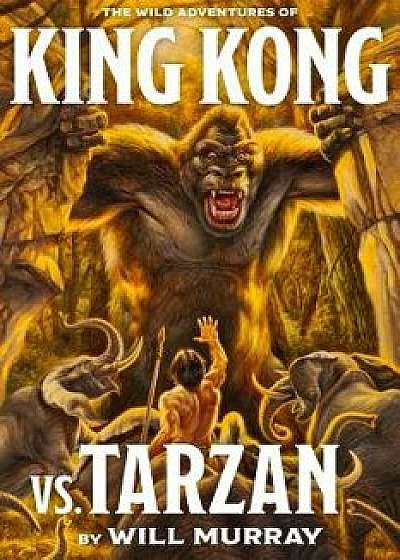 King Kong vs. Tarzan, Paperback/Will Murray