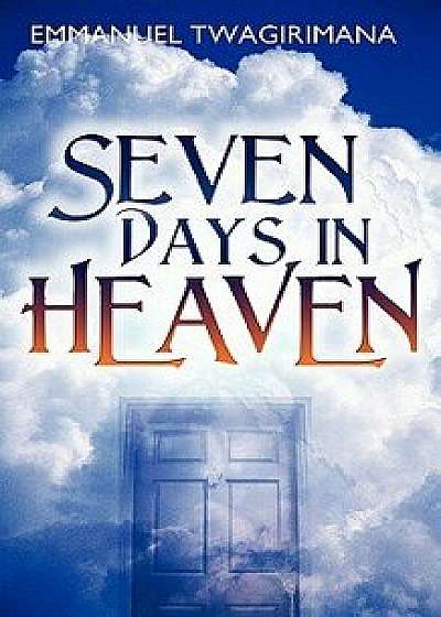 Seven Days in Heaven, Paperback/Emmanuel Twagirimana