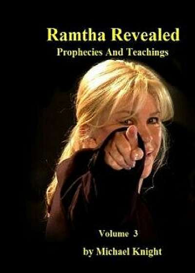 Ramtha Revealed Vol 3: Includes Trump Prophecy, Paperback/Michael Knight