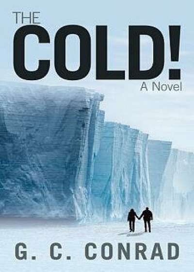 The Cold!, Paperback/G. C. Conrad
