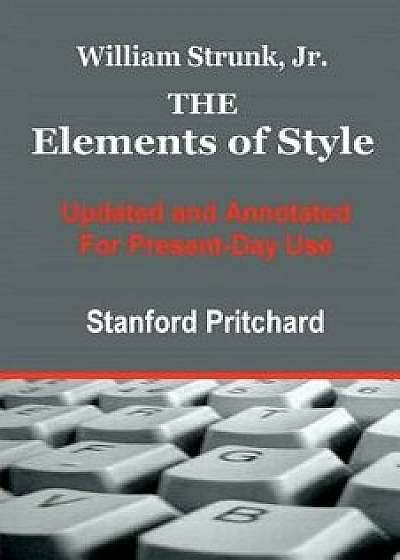 The Elements of Style: Updated and Annotated for Present-Day Use, Paperback/MR Stanford K. Pritchard