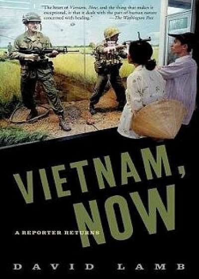 Vietnam, Now: A Reporter Returns, Paperback/David Lamb