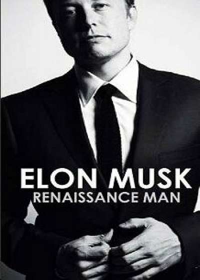 Coperta cărții Elon Musk: Renaissance Man, Paperback/Ryan McIntire de Ryan Mcintire