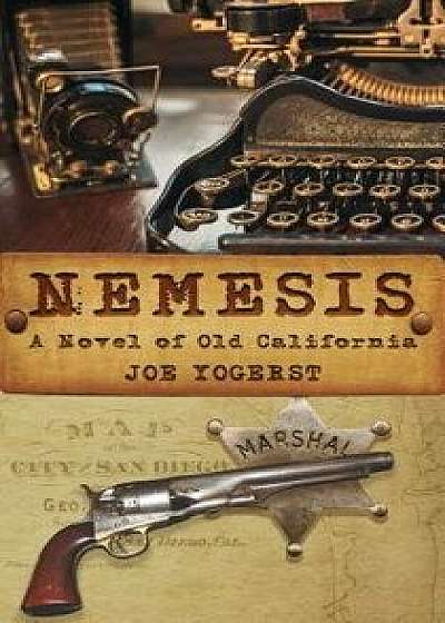 Nemesis: A Novel of Old California, Paperback/Joe Yogerst