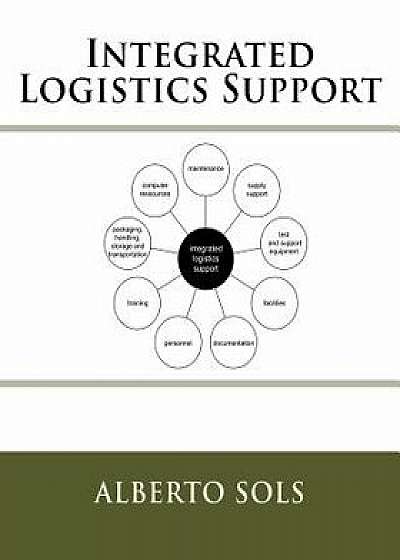 Integrated Logistics Support, Paperback/Alberto Sols