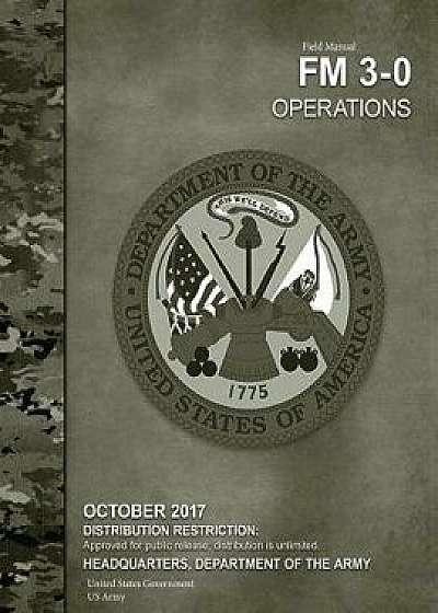 US Army Field Manual FM 3-0 Operations October 2017, Paperback/United States Government Us Army