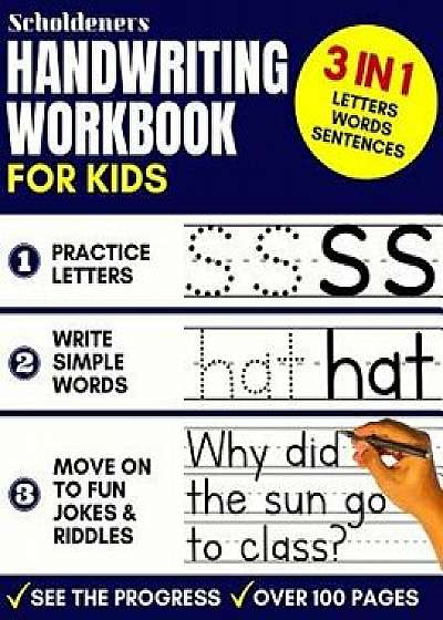 Handwriting Workbook for Kids: 3-in-1 Writing Practice Book to Master Letters, Words & Sentences, Paperback/Scholdeners