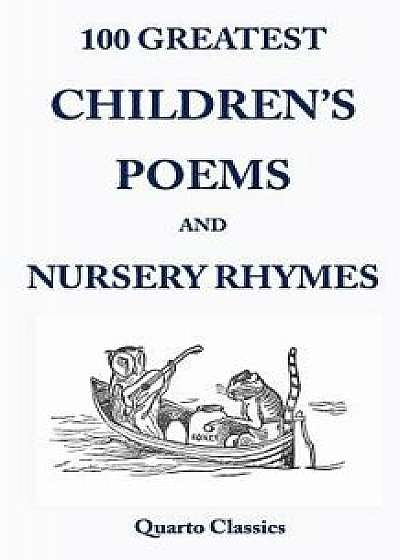 100 Greatest Children's Poems and Nursery Rhymes: Classic Poems for Children from the World's Best-Loved Authors, Paperback/Richard Happer